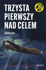Okładka produktu Bohdan Arct - Trzysta pierwszy nad celem