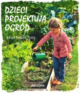 Okładka produktu Katja Maren Thiel - Dzieci projektują ogród