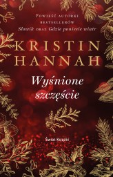 Okładka produktu Kristin Hannah - Wyśnione szczęście