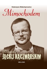 Okładka produktu Katarzyna Walentynowicz - Mimochodem. Rozmowy o Jacku Kaczmarskim (ebook)