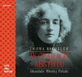 Okładka produktu Iwona Kienzler - W oparach absyntu. Skandale Młodej Polski (audiobook)
