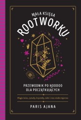 Okładka produktu Paris Ajana - [OUTLET] Mała księga rootworku. Przewodnik po hoodoo dla początkujących