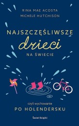 Okładka produktu Rina Mae Acosta, Michele Hutchison - Najszczęśliwsze dzieci na świecie