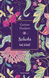 Okładka produktu Gustaw Flaubert - Szkoła uczuć (edycja kolekcjonerska)
