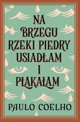 Okładka produktu Paulo Coelho - Na brzegu rzeki Piedry usiadłam i płakałam