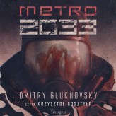Okładka produktu Dmitry Glukhovsky - Uniwersum Metro 2033. 1. Metro 2033 (audiobook)