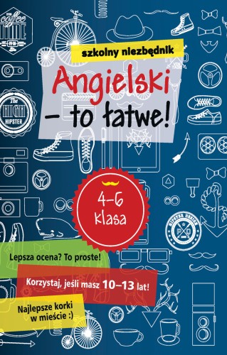 Szkolny niezbędnik. Angielski - to łatwe!