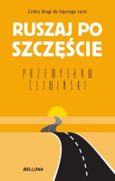 Okładka produktu Przemysław Śliwiński - Ruszaj po szczęście. Cztery drogi do lepszego życia (ebook)
