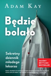 Okładka produktu Adam Kay - Będzie bolało. Sekretny dziennik lekarza stażysty (ebook)