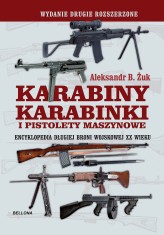 Okładka produktu Aleksandr B. Żuk - Karabiny, karabinki i pistolety maszynowe. Encyklopedia długiej broni wojskowej XX wieku