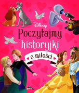 Okładka produktu Michał Goreń (tłum.), praca zbiorowa - Poczytajmy historyjki o miłości. Disney