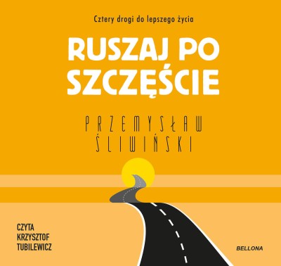 Ruszaj po szczęście. Cztery drogi do lepszego życia