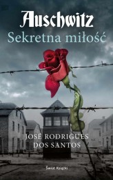 Okładka produktu José Rodrigues dos Santos - Auschwitz. Sekretna miłość