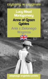 Okładka produktu Lucy Maud Montgomery - Anne of Green Gables / Ania z Zielonego Wzgórza. Czytamy w oryginale