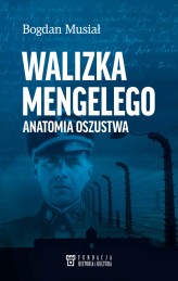 Okładka produktu Bogdan Musiał - Walizka Mengelego. Anatomia oszustwa
