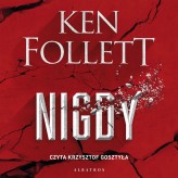Okładka produktu Ken Follett - Nigdy (książka audio)