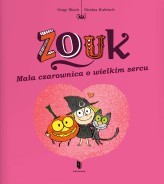 Okładka produktu Nicolas Hubesch, Serge Bloch - Zouk. Mała czarownica o wielkim sercu