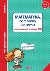 Okładka produktu praca zbiorowa - Mój sprytny zeszyt 1. Matematyka, co z głowy nie umyka. Umiem dodawać w zakresie 20!