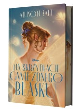 Okładka produktu Allison Saft - Na skrzydłach gwiezdnego blasku (edycja kolekcjonerska)