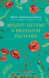 Okładka produktu Maria Rodziewiczówna - Między ustami a brzegiem pucharu (ebook)