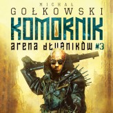 Okładka produktu Michał Gołkowski - Komornik. Arena dłużników. 3. Komornik. Arena Dłużników - tom 3 (audiobook)