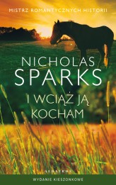 Okładka produktu Nicholas Sparks - I wciąż ją kocham (wydanie pocketowe)