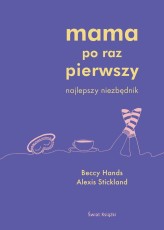 Okładka produktu Beccy Hands, Alexis Stickland - Mama po raz pierwszy
