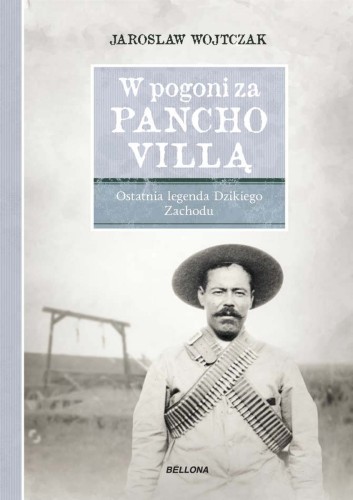 [OUTLET] W pogoni za Pancho Villą. Ostatnia legenda Dzikiego Zachodu