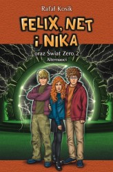 Okładka produktu Rafał Kosik - Felix, Net i Nika. Tom 2. Felix, Net i Nika oraz Świat Zero 2. Alternauci (ebook)