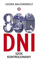 Okładka produktu Leszek Balcerowicz - 800 dni. Szok kontrolowany (ebook)