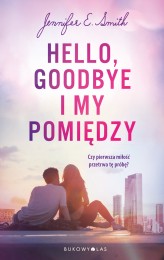 Okładka produktu Jennifer E. Smith - Hello, Goodbye i my pomiędzy (ebook)