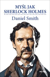 Okładka produktu Daniel Smith - Myśl jak Sherlock Holmes