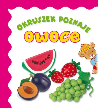 Okruszek poznaje owoce