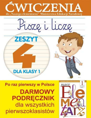 Piszę i liczę. Zeszyt 4 dla klasy 1. Ćwiczenia do "Naszego Elementarza" (MEN)