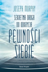 Okładka produktu Joseph Murphy - Sekretna droga do odkrycia pewności siebie