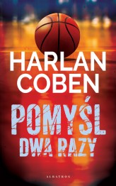 Okładka produktu Harlan Coben - [OUTLET] Pomyśl dwa razy. Myron Bolitar