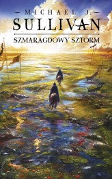 Okładka produktu Michael J. Sullivan - Szmaragdowy sztorm. Cykl Odkrycia Riyrii. Tom 4