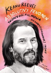 Okładka produktu Alex Pappademas - Keanu Reeves. Absolutny fenomen