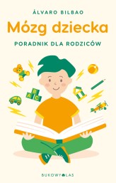 Okładka produktu Álvaro Bilbao - Mózg dziecka. Przewodnik dla rodziców (wydanie pocketowe)