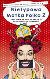 Okładka produktu Nietypowa Matka Polka - Nietypowa Matka Polka 2 (ebook)