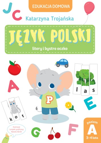 Edukacja domowa. Język polski - litery i bystre oczko. Poziom A (3-4 lata)