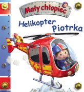 Okładka produktu Nathalie Belineau, Emilie Beaumont, Alexis Nesme (ilustr.), Magdalena Staroszczyk (tłum.) - Helikopter Piotrka. Mały chłopiec
