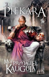 Okładka produktu Jacek Piekara - Mój przyjaciel Kaligula (ebook)