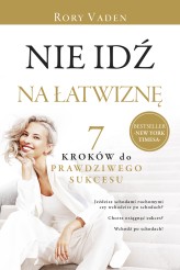 Okładka produktu Rory Vaden - Nie idź na łatwiznę. Siedem kroków do prawdziwego sukcesu
