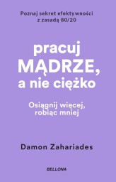 Okładka produktu Damon Zahariades - Pracuj mądrze, a nie ciężko (ebook)