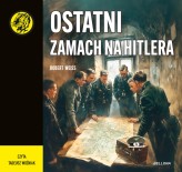 Okładka produktu Robert Weiß - Ostatni zamach na Hitlera (audiobook)