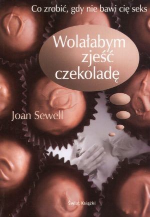 Wolałabym zjeść czekoladę. Co zrobić, gdy nie bawi cię seks