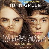 Okładka produktu John Green - Papierowe miasta (audiobook)