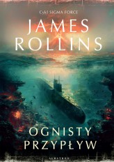 Okładka produktu James Rollins - Ognisty przypływ (ebook)