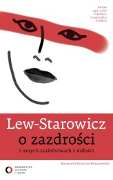Okładka produktu Zbigniew Lew-Starowicz - Lew-Starowicz o zazdrości i innych szaleństwach z miłości